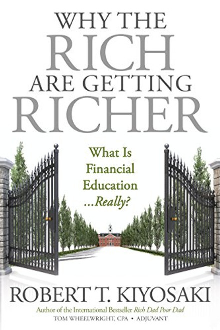 Why the Rich Are Getting Richer by Robert T. Kiyosaki, Tom Wheelwright, 9781612680880