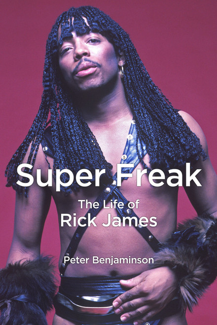 Super Freak (The Life of Rick James) by Peter Benjaminson, 9781613749579
