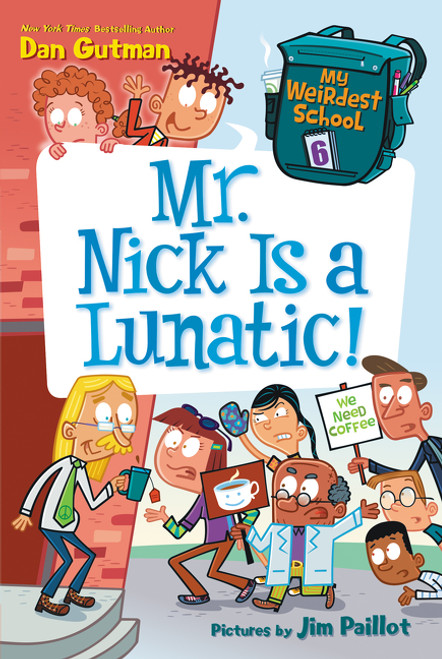 My Weirdest School #6: Mr. Nick Is a Lunatic! by Dan Gutman, Jim Paillot, 9780062284365