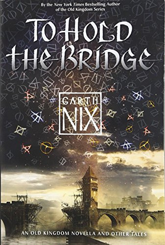 To Hold the Bridge - 9780062292537 by Garth Nix