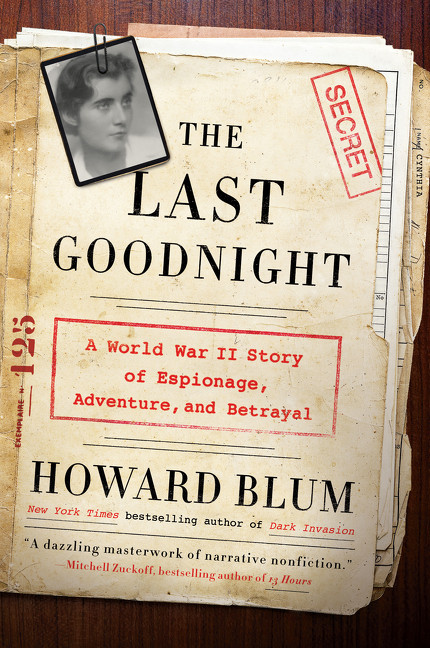The Last Goodnight (A World War II Story of Espionage, Adventure, and Betrayal) - 9780062307804 by Howard Blum