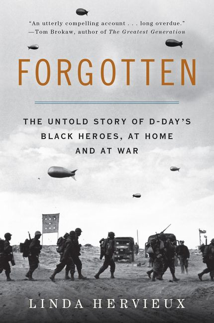 Forgotten (The Untold Story of D-Day's Black Heroes, at Home and at War) - 9780062313805 by Linda Hervieux, 9780062313805