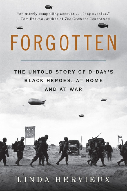 Forgotten (The Untold Story of D-Day's Black Heroes, at Home and at War) - 9780062313805 by Linda Hervieux