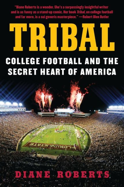Tribal (College Football and the Secret Heart of America) - 9780062342638 by Diane Roberts