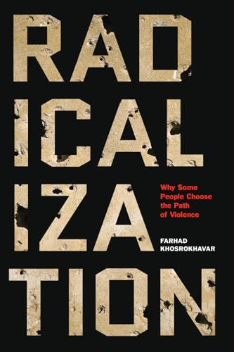 Radicalization (Why Some People Choose the Path of Violence) by Farhad Khosrokhavar, Jane Marie Todd, 9781620972687