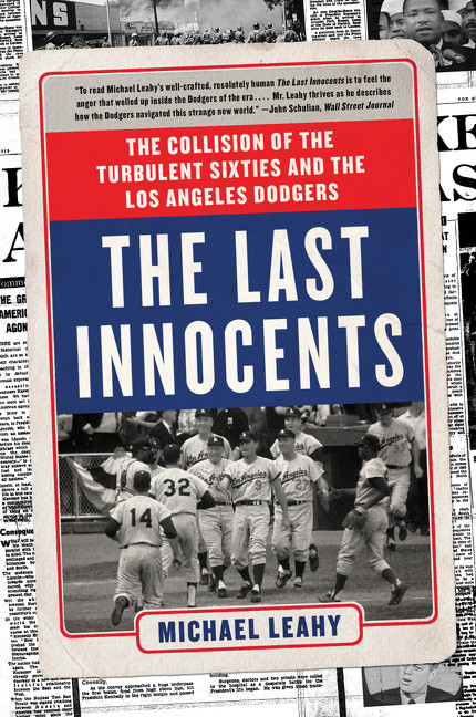 The Last Innocents (The Collision of the Turbulent Sixties and the Los Angeles Dodgers) - 9780062360571 by Michael Leahy