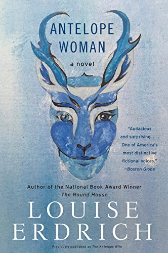 Antelope Woman (A Novel) by Louise Erdrich, 9780062375285