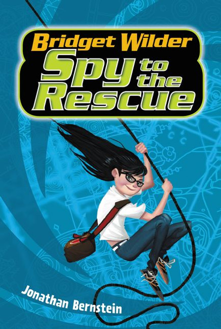 Bridget Wilder #2: Spy to the Rescue - 9780062382702 by Jonathan Bernstein, 9780062382702