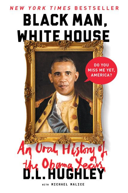 Black Man, White House (An Oral History of the Obama Years) by D. L. Hughley, 9780062399809