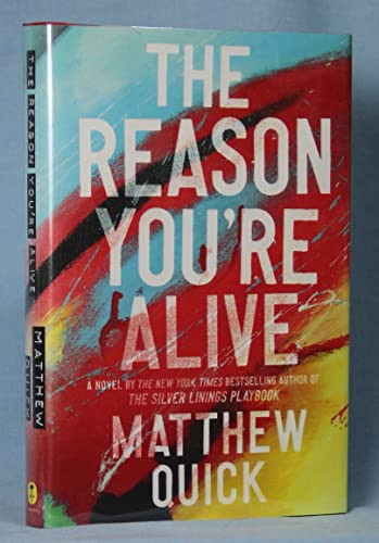 The Reason You're Alive (A Novel) by Matthew Quick, 9780062424303
