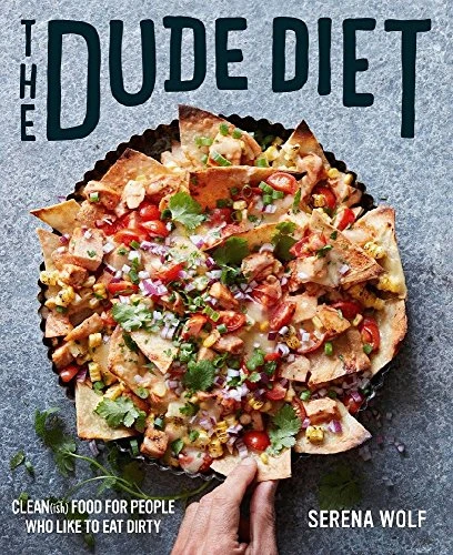 The Dude Diet (Clean(ish) Food for People Who Like to Eat Dirty) by Serena Wolf, 9780062424389
