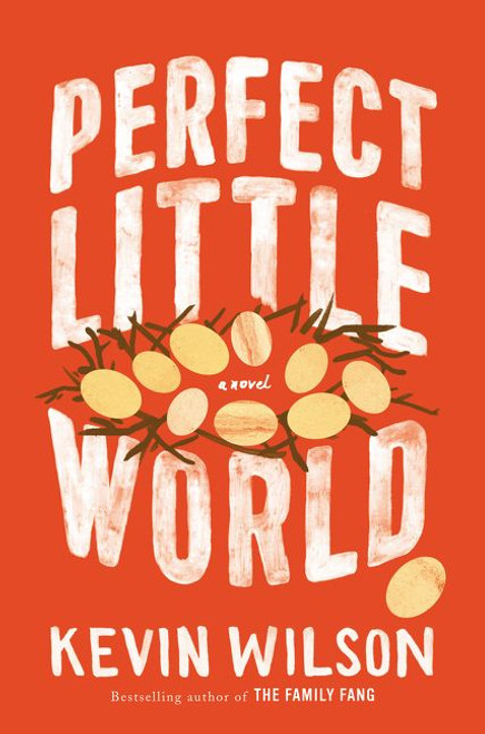 Perfect Little World (A Novel) by Kevin Wilson, 9780062450326