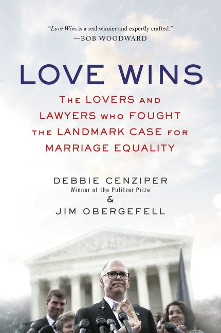 Love Wins (The Lovers and Lawyers Who Fought the Landmark Case for Marriage Equality) - 9780062456106 by Debbie Cenziper, Jim Obergefell, 9780062456106