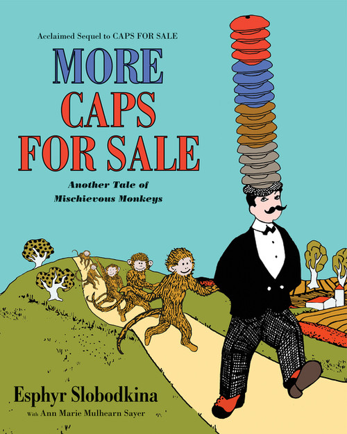 More Caps for Sale: Another Tale of Mischievous Monkeys - 9780062499578 by Esphyr Slobodkina, Ann Marie Mulhearn Sayer, Esphyr Slobodkina