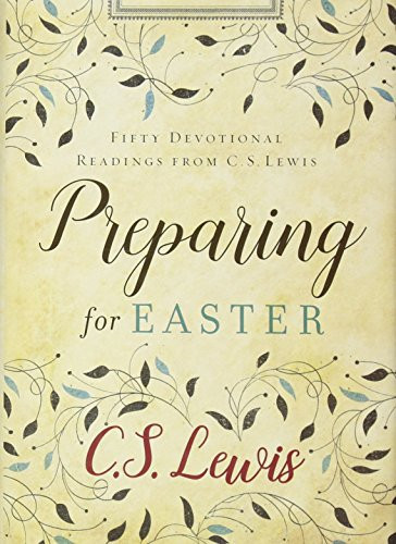 Preparing for Easter (Fifty Devotional Readings from C. S. Lewis) by C. S. Lewis, 9780062641649