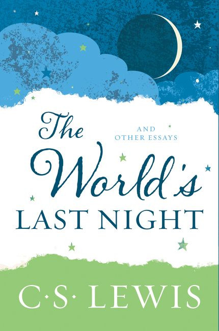 The World's Last Night (And Other Essays) by C. S. Lewis, 9780062643513