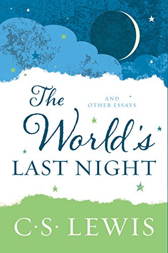 The World's Last Night (And Other Essays) by C. S. Lewis, 9780062643513