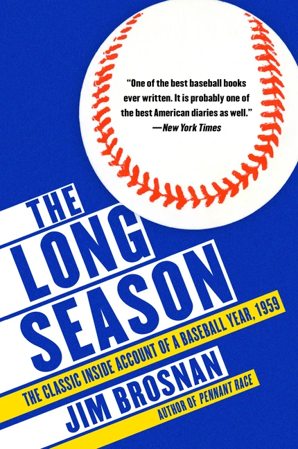 The Long Season (The Classic Inside Account of a Baseball Year, 1959) by Jim Brosnan, 9780062667052