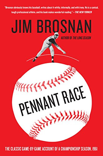 Pennant Race (The Classic Game-by-Game Account of a Championship Season, 1961) by Jim Brosnan, 9780062667069