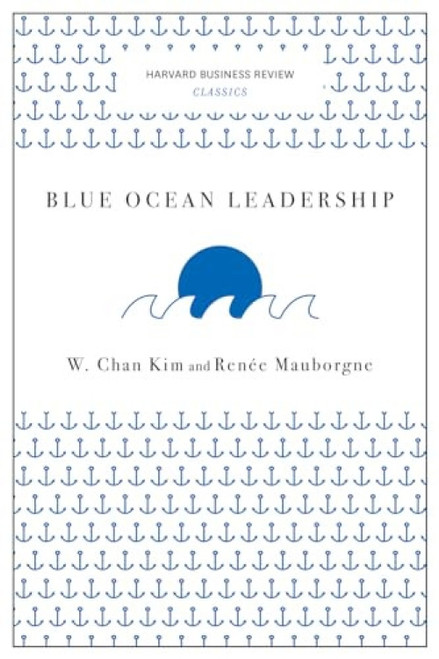 Blue Ocean Leadership (Harvard Business Review Classics) (Miniature Edition) by W. Chan Kim, Renée Mauborgne, 9781633692640