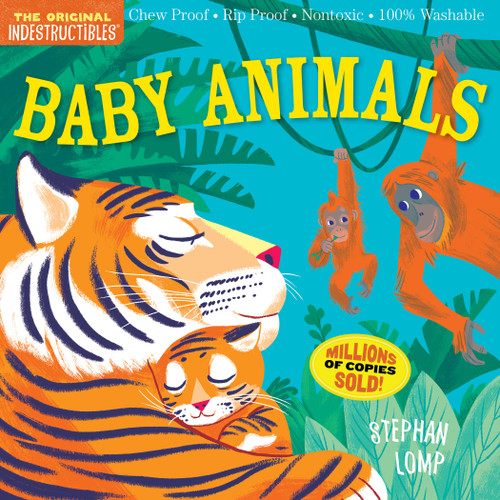 Indestructibles (The Original): Baby Animals (Chew Proof · Rip Proof · Nontoxic · 100% Washable (Book for Babies, Newborn Books, Safe to Chew)) by Stephan Lomp, Amy Pixton, 9780761193081
