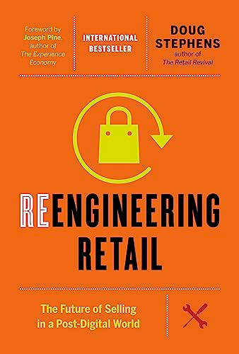 Reengineering Retail (The Future of Selling in a Post-Digital World) by Doug Stephens, Joseph Pine, 9781927958810