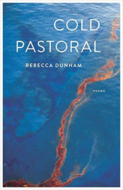 Cold Pastoral (Poems) by Rebecca Dunham, 9781571314789