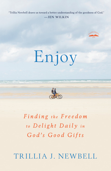 Enjoy (Finding the Freedom to Delight Daily in God's Good Gifts) by Trillia Newbell, 9781601428523