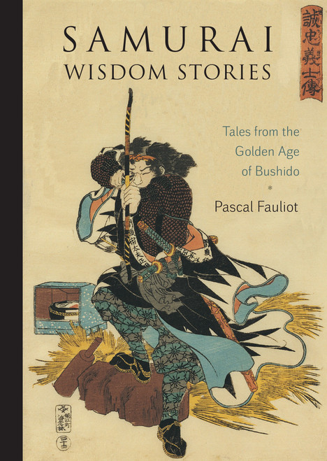 Samurai Wisdom Stories (Tales from the Golden Age of Bushido) by Pascal Fauliot, Sherab Chodzin Kohn, 9781611804133