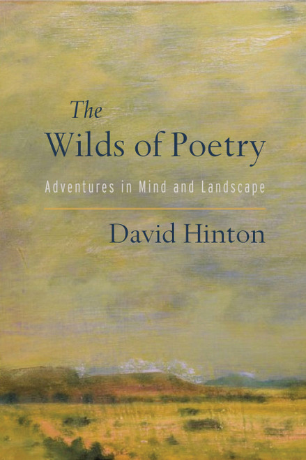 The Wilds of Poetry (Adventures in Mind and Landscape) by David Hinton, 9781611804607