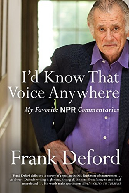 I'd Know That Voice Anywhere (My Favorite NPR Commentaries) - 9780802126726 by Frank Deford, 9780802126726