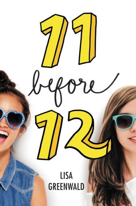 Friendship List #1: 11 Before 12 by Lisa Greenwald, 9780062411747