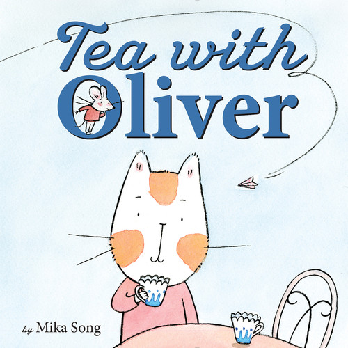 Tea with Oliver by Mika Song, Mika Song, 9780062429483