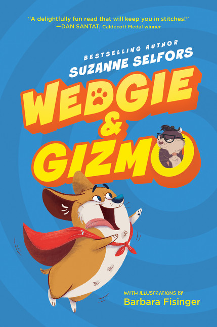 Wedgie & Gizmo by Suzanne Selfors, Barbara Fisinger, 9780062447630