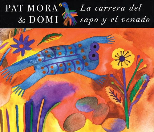 La Carrera del sapo y el venado (Spanish Edition) by Pat Mora, Domi, 9780888996503