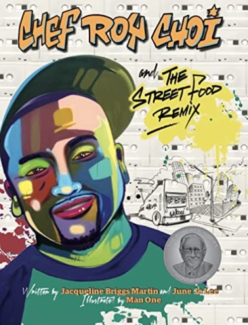 Chef Roy Choi and the Street Food Remix by Jacqueline Briggs Martin, June Jo Lee, Man One, 9780983661597
