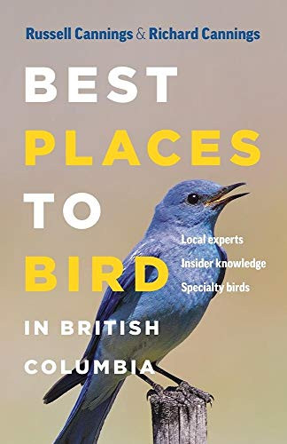 Best Places to Bird in British Columbia by Richard Cannings, Russell Cannings, 9781771641661