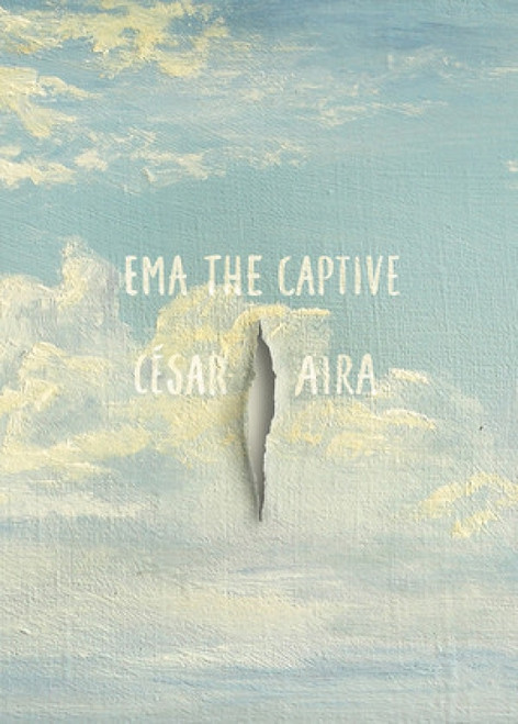 Ema the Captive by César Aira, Chris Andrews, 9780811219105