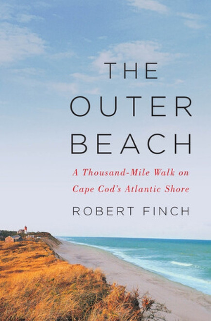 The Outer Beach (A Thousand-Mile Walk on Cape Cod's Atlantic Shore) by Robert Finch, 9780393081305