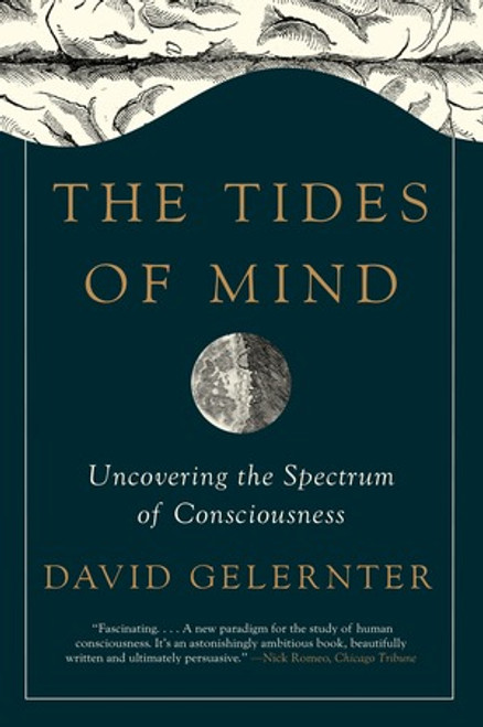 The Tides of Mind (Uncovering the Spectrum of Consciousness) - 9781631492495 by David Gelernter, 9781631492495