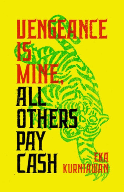 Vengeance Is Mine, All  Others Pay Cash by Eka Kurniawan, Annie Tucker, 9780811225649