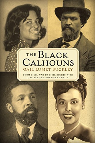 The Black Calhouns (From Civil War to Civil Rights with One African American Family) - 9780802126276 by Gail Lumet Buckley, 9780802126276