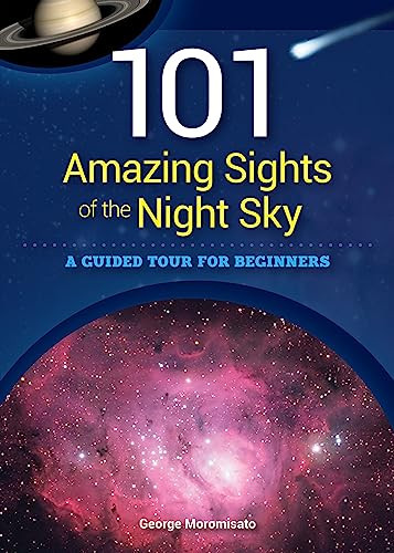 101 Amazing Sights of the Night Sky (A Guided Tour for Beginners) by George Moromisato, 9781591935575
