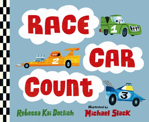 Race Car Count - 9781627799348 by Rebecca Kai Dotlich, Michael Slack, 9781627799348