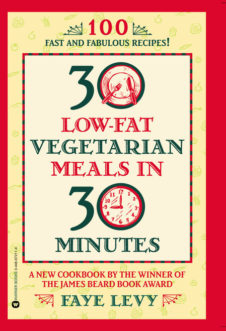 30 Low-Fat Vegetarian Meals in 30 Minutes by Faye Levy, 9780446672115