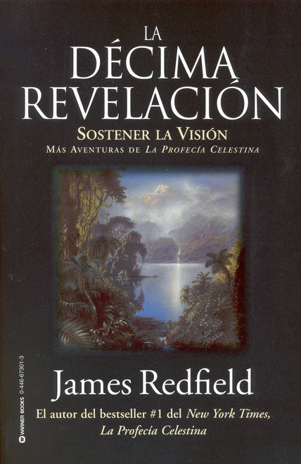 La Décima Revelacion (Sostener La Vision Mas Adventuras de La Profecia Celestina) (Spanish Edition) by James Redfield, 9780446673013
