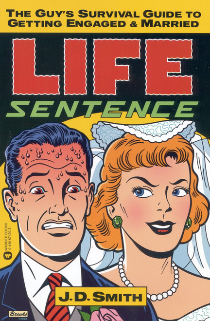 Life Sentence (The Guy's Survival Guide to Getting Engaged and Married) by J. D. Smith, 9780446674300