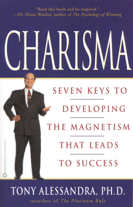 Charisma (Seven Keys to Developing the Magnetism that Leads to Success) by Tony Alessandra, 9780446675987