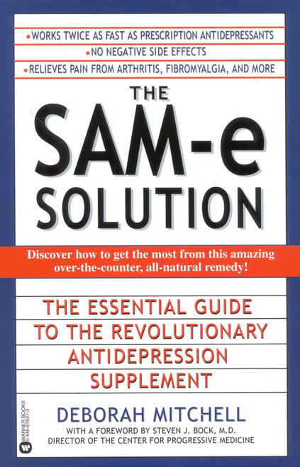 The SAM-e Solution (The Essential Guide to the Revolutionary Antidepression Supplement) by Deborah Mitchell, Steven J. Bock, 9780446676373