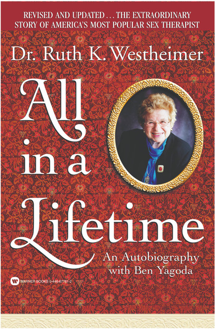 All in a Lifetime (An Autobiography) by Dr. Ruth Westheimer, Ben Yagoda, 9780446677615